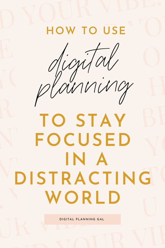 How to Use Digital Planning to Stay Focused in a Distracted World