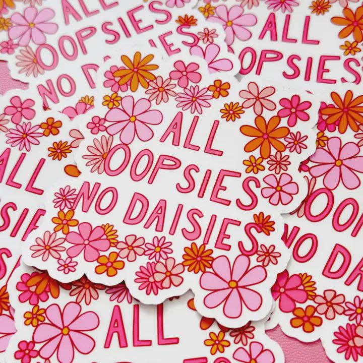 All Oopsies No Daisies Sticker, Cute Cheerful Floral Sticker, Funny Quote Sticker, Clumsy Sticker, Gifts for Clumsy People
