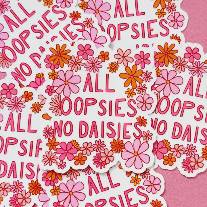 All Oopsies No Daisies Sticker, Cute Cheerful Floral Sticker, Funny Quote Sticker, Clumsy Sticker, Gifts for Clumsy People