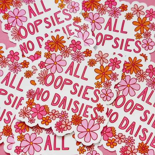 All Oopsies No Daisies Sticker, Cute Cheerful Floral Sticker, Funny Quote Sticker, Clumsy Sticker, Gifts for Clumsy People